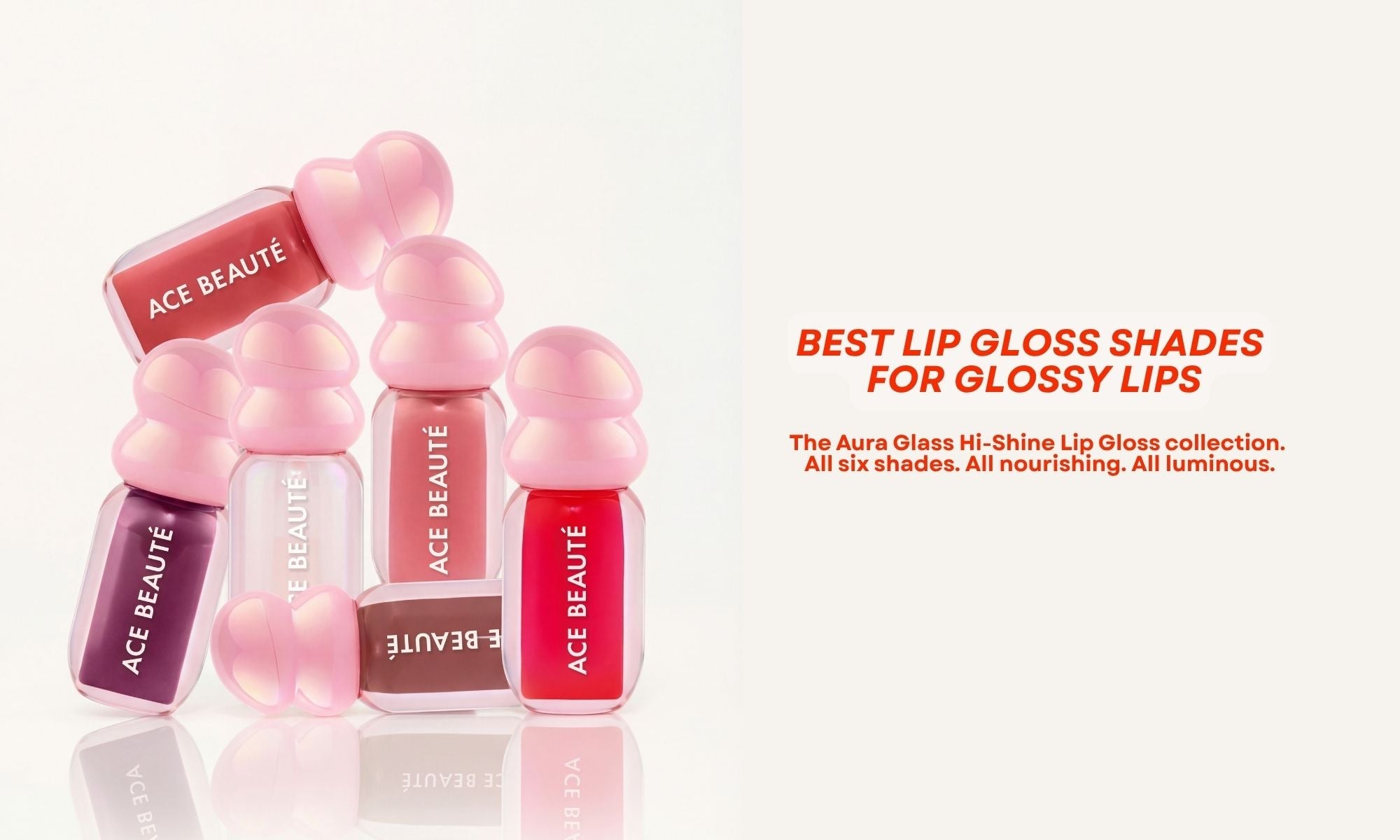 Aura Glass Hi-Shine Lip Gloss all six shades collection by Ace Beauté