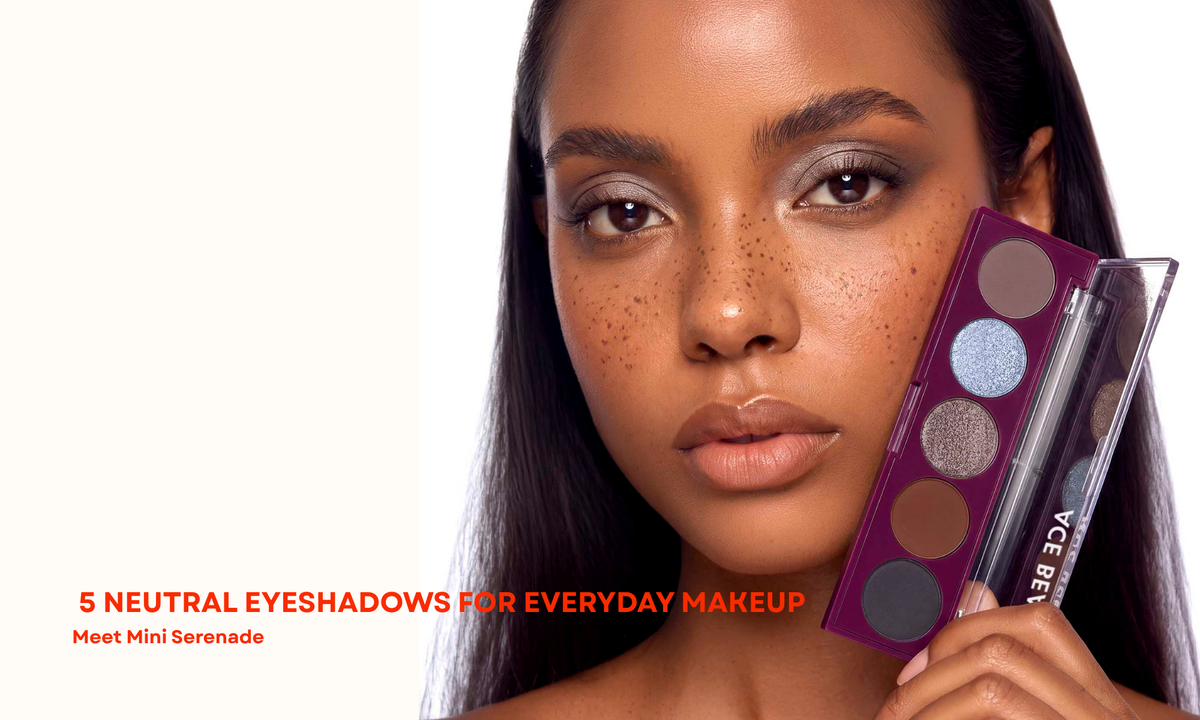 MINI SERENADE: 5 NEUTRAL EYESHADOWS FOR EVERYDAY MAKEUP