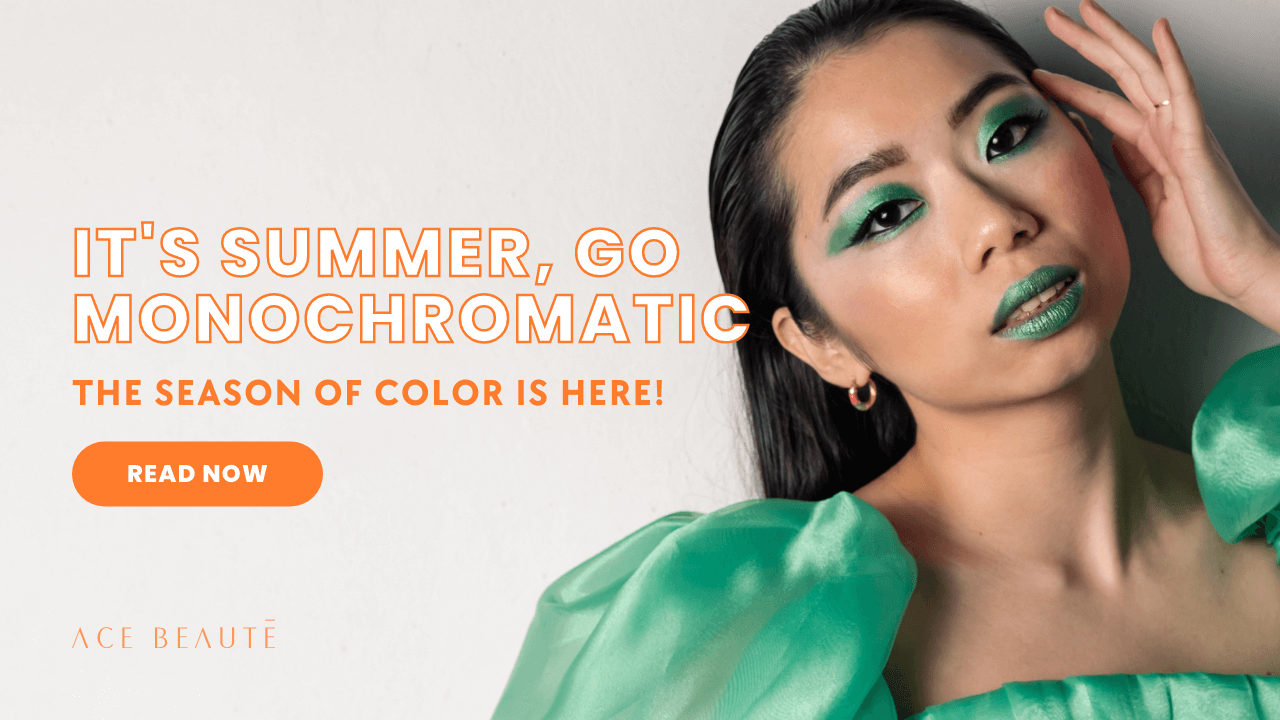 Ace Beauté - It's Summer, Go Monochromatic Looks