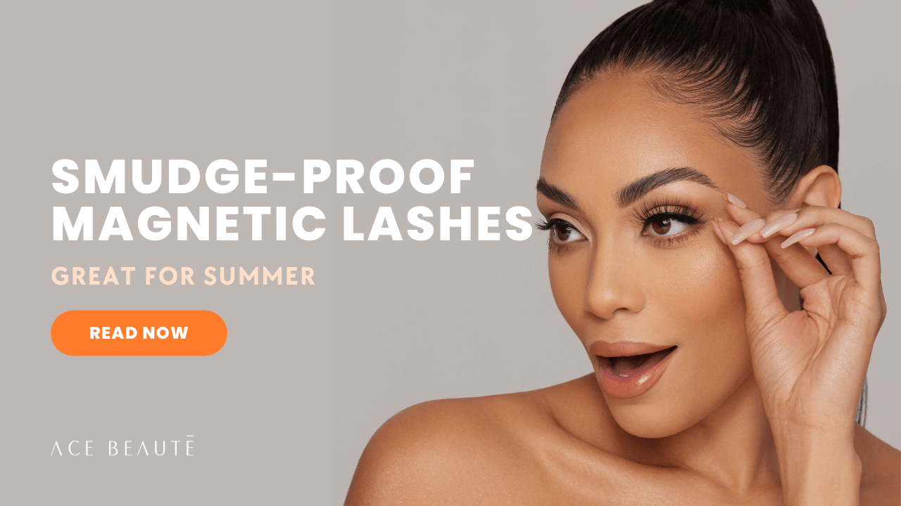 Ace Beauté - Smudge-Proof Magnetic Lashes are Great for the Summer