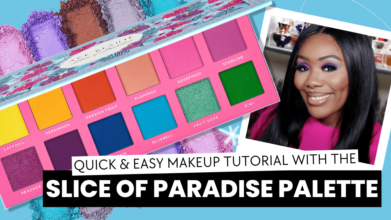 Quick & Easy Makeup Tutorial with the Slice of Paradise Palette